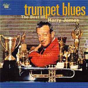 Harry James - Trumpet Blues: The Best Of Harry James FLAC