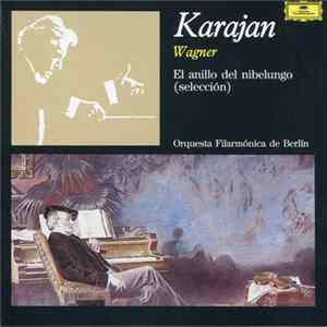 Wagner – Karajan, Orquesta Filarmónica De Berlín - El Anillo Del Nibelungo (Selección) FLAC