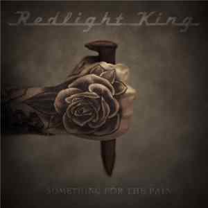 Redlight King - Something For The Pain FLAC