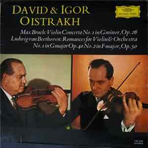 Max Bruch, Ludwig van Beethoven, David Oistrakh, Igor Oistrakh - Violin Concerto No. 1 In G Minor, Op. 26 / Romances For Violin & Orchestra No. 1 In G Major Op. 40 No. 2 In F Major, Op. 50 FLAC