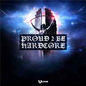 Various - Proud 2 Be Hardcore FLAC