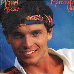 Miguel Bosé - Márchate Ya FLAC