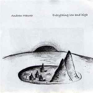 Andrew Maurer - Everything Low And High FLAC