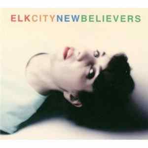 Elk City - New Believers FLAC