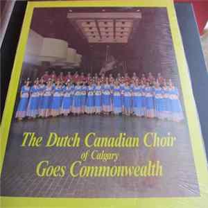 The Dutch Canadian Choir Of Calgary - The Dutch Canadian Choir Of Calgary Goes Commonwealth FLAC