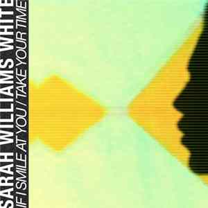 Sarah Williams White - If I Smile At You / Take Your Time FLAC