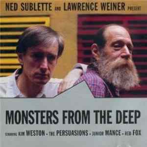 Ned Sublette And Lawrence Weiner - Monsters From The Deep FLAC