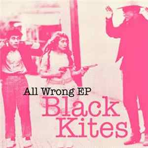 Black Kites - All Wrong E.P. FLAC