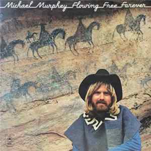 Michael Murphey - Flowing Free Forever FLAC