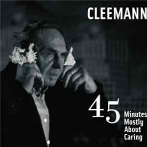 Cleemann - 45 Minutes Mostly About Caring FLAC
