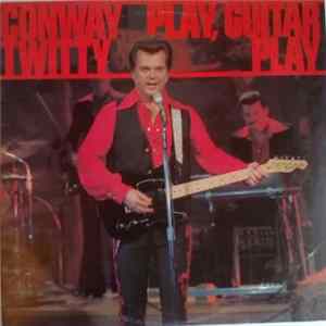 Conway Twitty - Play, Guitar Play FLAC