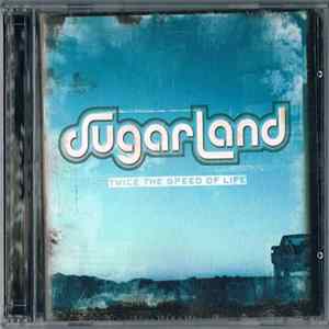 Sugarland - Twice The Speed Of Life FLAC