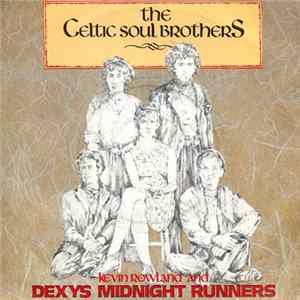 Kevin Rowland And Dexys Midnight Runners - The Celtic Soul Brothers FLAC