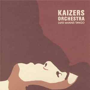 Kaizers Orchestra - Død Manns Tango FLAC