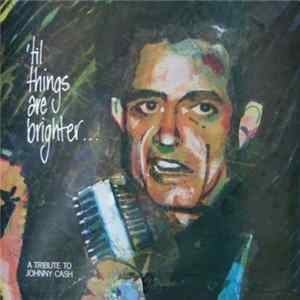 Various - 'Til Things Are Brighter...A Tribute To Johnny Cash FLAC