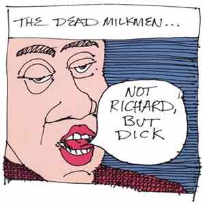 The Dead Milkmen - Not Richard, But Dick FLAC