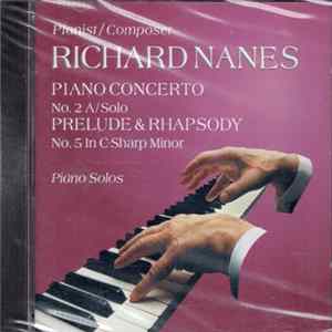 Richard Nanes - Piano Concerto (No. 2 A / Solo) / Prelude & Rhapsody (No. 5 In C-Sharp Minor) FLAC