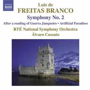 Luís de Freitas Branco - RTÉ National Symphony Orchestra, Álvaro Cassuto - Symphony No. 2 • After A Reading Of Guerra Junqueiro • Artificial Paradises FLAC