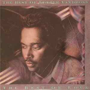 Luther Vandross - The Best Of Luther Vandross - The Best Of Love FLAC