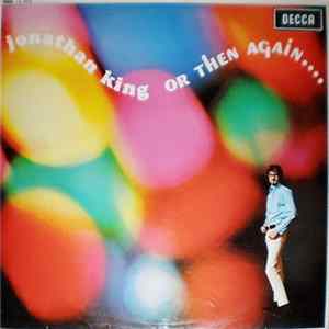 Jonathan King - Or Then Again.... FLAC