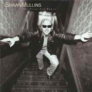 Shawn Mullins - The First Ten Years FLAC