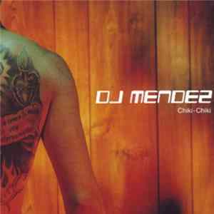 DJ Mendez - Chiki-Chiki FLAC
