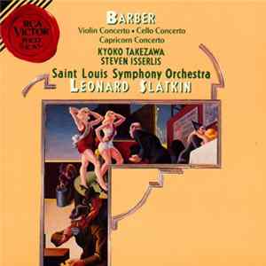 Barber : Kyoko Takezawa , Steven Isserlis , Saint Louis Symphony Orchestra - Leonard Slatkin - Violin and Cello Concertos, Capricorn Concerto FLAC