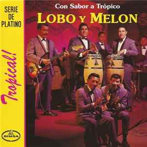 Lobo Y Melón - Con Sabor A Trópico FLAC