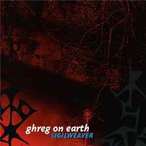 Ghreg On Earth - Sigilweaver FLAC