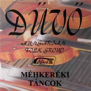 Dűvő Hungarian Folk Group - Méhkeréki Táncok FLAC