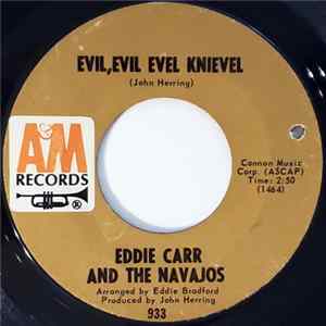 Eddie Carr & The Navajos - Evil,Evil Evel Knievel / What Have I Got Of My Own ? FLAC