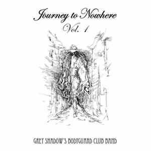 Grey Shadow's Bodyguard Club Band - Journey To Nowhere Vol.1 FLAC