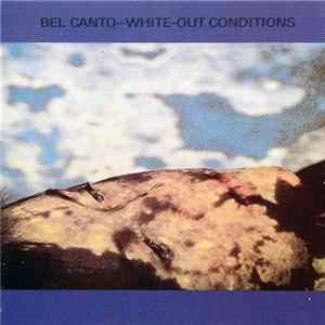 Bel Canto - White-Out Conditions FLAC