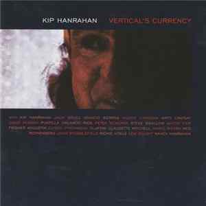Kip Hanrahan - Vertical's Currency FLAC