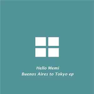 Hello Memi - Buenos Aires To Tokyo EP FLAC