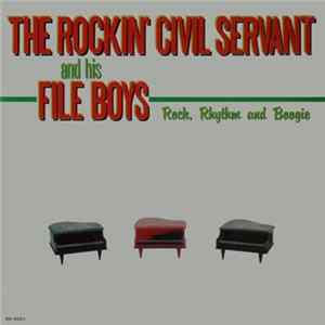 Rockin' Civil Servant And His File Boys - Rock, Rhythm And Boogie FLAC