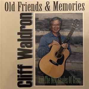 Cliff Waldron And The New Shades Of Grass - Old Friends & Memories FLAC