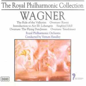 Wagner - The Royal Philharmonic Orchestra conduced by Vernon Handley - The Ride Of The Valkyries / Overture: Rienzi / Introduction To Act III: Lohengrin / Siegfried Idyll / Overture: The Fling Dutchman / Overture: Tannhäuser FLAC