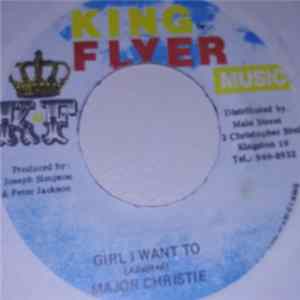 Major Christie, Million Aire - Girl I Want To FLAC
