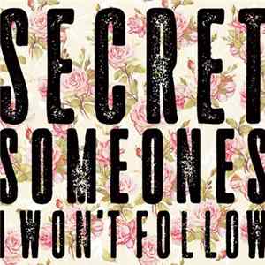 Secret Someones - I Won't Follow FLAC