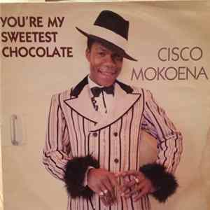 Cisco Mokoena - You're My Sweetest Chocolate FLAC
