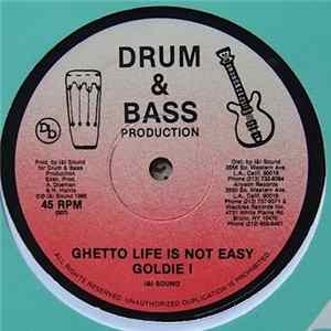 Goldie I, Antonio Dyce - Ghetto Life Is Not Easy / Ghetto Life FLAC