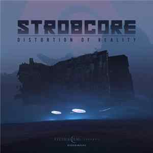 Strobcore - Distortion Of Reality FLAC