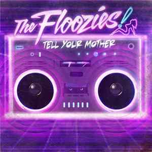 The Floozies - Tell Your Mother FLAC