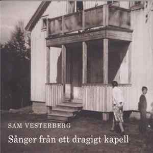 Sam Vesterberg - Sånger Från Ett Dragigt Kapell FLAC