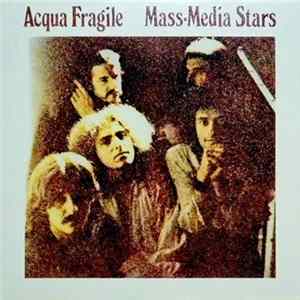 Acqua Fragile - Mass-Media Stars FLAC