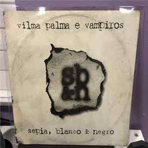 Vilma Palma E Vampiros - Sepia, Blanco & Negro FLAC