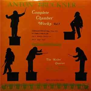 Anton Bruckner, The Keller Quartet - Complete Chamber Works Vol. 1 FLAC