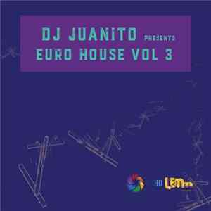 DJ Juanito - Euro House Vol 3 FLAC
