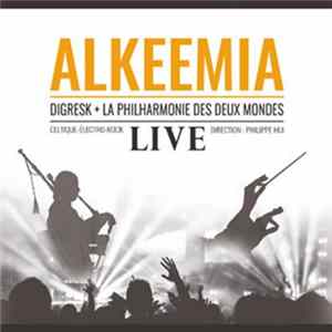 Digresk, La Philharmonie Des Deux Mondes - Alkeemia - Live FLAC